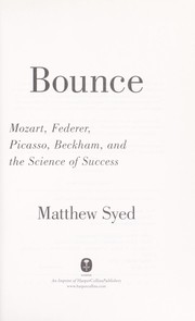 Cover of: Bounce: Mozart, Federer, Picasso, Beckham, and the science of success