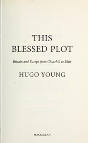 Cover of: This blessed plot: Britain and Europe from Churchill to Blair