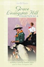 Cover of: Grace Livingston Hill collection no. 6: four complete novels, updated for today's reader