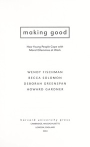 Cover of: Making good: how young people cope with moral dilemmas at work