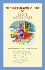 Cover of: The ultimate guide to kids' activities: 1,001 great ideas for kids of all ages