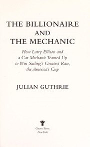 The billionaire and the mechanic by Julian Guthrie