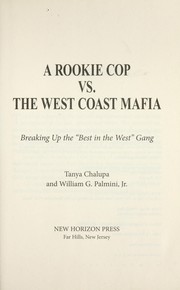 Cover of: A rookie cop vs. the west coast mafia: breaking up the "best in the west" gang