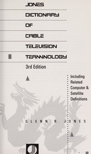Cover of: Jones dictionary of cable television terminology: including related computer & satellite definitions