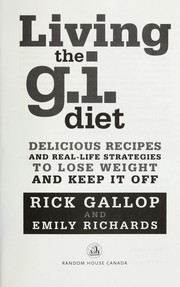 Cover of: Living the G.I. diet: delicious recipes and real-life strategies to lose weight and keep it off