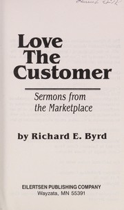 Cover of: Love the customer by Richard Evelyn Byrd
