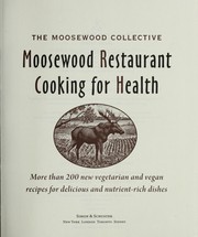 Cover of: Moosewood Restaurant cooking for health : more than 200 new vegetarian and vegan recipes for delicious and nutrient-rich dishes
