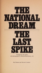 Cover of: The national dream ; The last spike by Pierre Berton