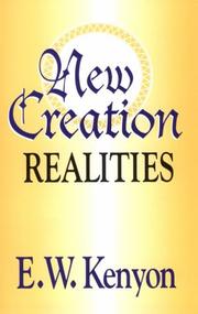 New Creation Realities by E. W. Kenyon