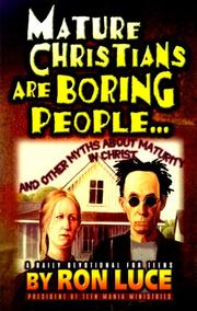 Cover of: Mature Christians are boring people--: and other myths about maturity in Christ