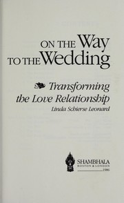 Cover of: On the way to the wedding : transforming the love relationship