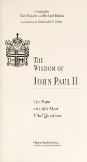 Cover of: The wisdom of John Paul II: the Pope on life's most vital questions