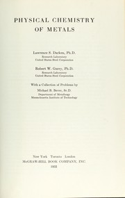 Physical chemistry of metals by Lawrence Stamper Darken, Lawrence S. Darken