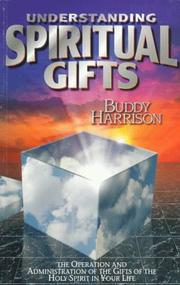 Cover of: Understanding Spiritual Gift: The Operation and Administration of the Gifts of the Holy Spirit in Your