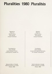 Cover of: Pluralities 1980 =: 1980 Pluralités : [exhibition, National Gallery of Canada, July 5 - September 7, 1980] /selected by Philip Fry...[et al] ; coordinated by Jessica Bradley.