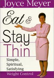 Cover of: Eat and stay thin: simple, spiritual, satisfying weight control.