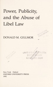 Power, publicity, and the abuse of libel law by Donald M. Gillmor