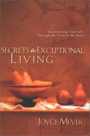 Cover of: Secrets to Exceptional Living: Transforming Your Life Through the Fruit of the Spirit