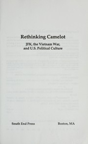 Cover of: Rethinking Camelot : JFK, the Vietnam War, and U.S. political culture