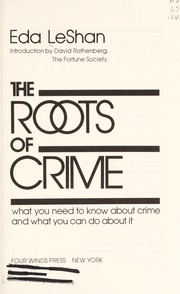 Cover of: The roots of crime: what you need to know about crime and what you can do about it