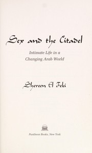 Cover of: Sex and the Citadel: intimate life in a changing Arab world