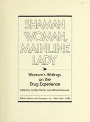Shaman woman, mainline lady : women's writings on the drug experience by Cynthia Palmer