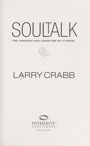 Cover of: Soultalk: the language God longs for us to speak