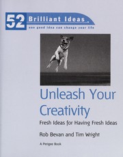 Cover of: Unleash your creativity: fresh ideas for having fresh ideas