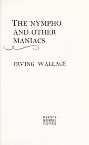 The nympho and other maniacs by Irving Wallace