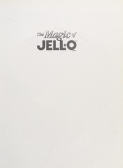 Cover of: The magic of Jell-O: 100 new and favorite recipes celebrating 100 years of fun with Jell-O
