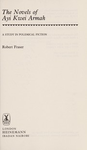 Cover of: The novels of Ayi Kwei Armah by Fraser, Robert