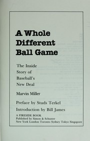 Cover of: A whole different ball game: the inside story of basbeall's new deal