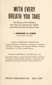 Cover of: With every breath you take: the poisons of air pollution, how they are injuring our health, and what we must do about them