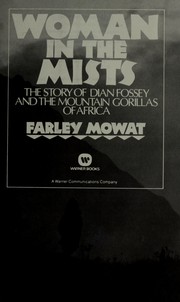 Cover of: Woman in the mists : the story of Dian Fossey and the mountain gorillas of Africa by Farley Mowat