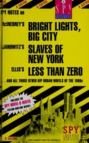 Cover of: Spy notes on McInerney's bright lights, big city, Janowitz's slaves of New York, Ellis' less than zero, and all those other hip urban novels of the 1980s