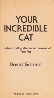 Cover of: Your Incredible Cat: Understanding the Secret Powers of Your Pet