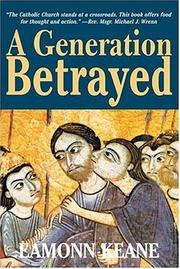 Cover of: A generation betrayed: deconstructing Catholic education in the English-speaking world