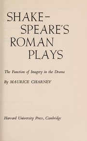 Cover of: Shakespeare's Roman plays: the function of imagery in the drama.
