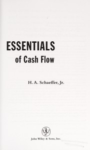 Essentials of cash flow / H.A. Schaeffer, Jr by H. A. Schaeffer