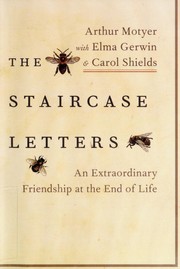 The Staircase Letters by Arthur Motyer, Elma Gerwin, Carol Shields