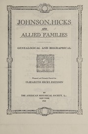 Cover of: Johnson, Hicks and allied families, genealogical and biographical: prepared for Elizabeth Hicks Johnson