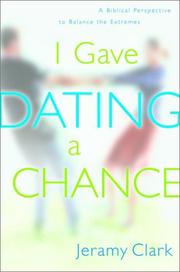 Cover of: I gave dating a chance: a biblical perspective to balance the extremes