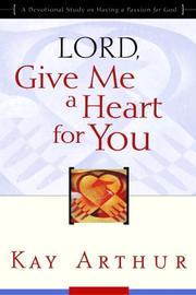 Cover of: Lord, Give Me a Heart for You by Kay Arthur