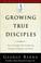 Cover of: Growing True Disciples