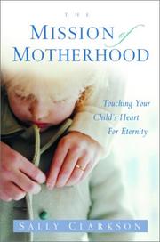 Cover of: The Mission of Motherhood by Sally Clarkson