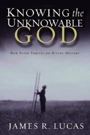 Cover of: Knowing the Unknowable God: How Faith Thrives on Divine Mystery