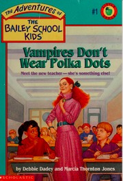 Cover of: Vampires don't wear polka dots: by Debbie Dadey and Marcia Thornton Jones ; illustrated by John Steven Gurney.