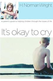 Cover of: It's Okay to Cry: A Parent's Guide to Helping Children Through the Losses of Life