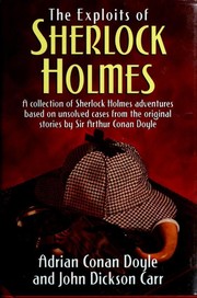 Cover of: The Exploits of Sherlock Holmes: a collection of Sherlock Holmes adventures based on unsolved cases from the original stories by Sir Arthur Conan Doyle