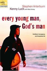 Cover of: Every Young Man, God's Man by Stephen Arterburn, Kenny Luck, Mike Yorkey